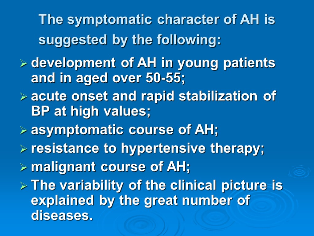 The symptomatic character of AH is suggested by the following: development of AH in